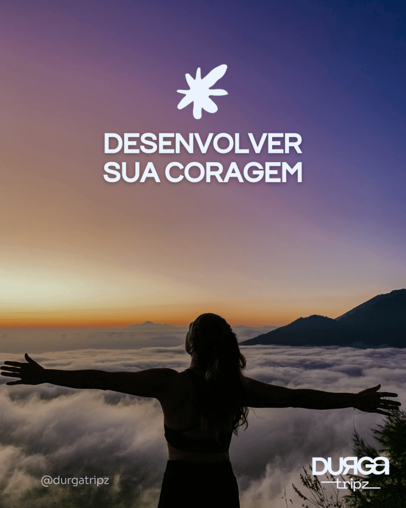 desenvolver sua coragem com viagem de propósito e Durga Tripz